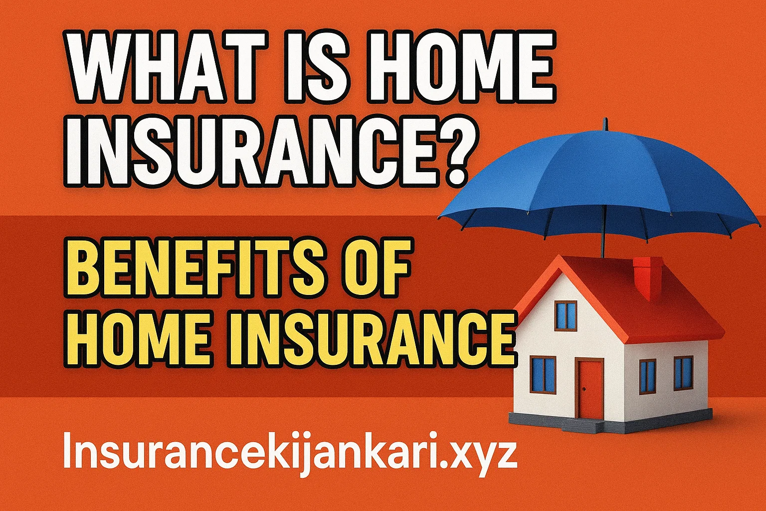 What is home insurance? Benefits of home insurance