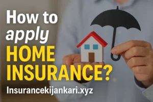 How to Apply Home Insurance?